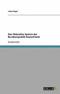 Das F Derative System Der Bundesrepublik Deutschland di Julian Nagel edito da Grin Publishing
