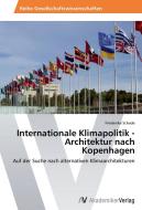Internationale Klimapolitik - Architektur nach Kopenhagen di Friederike Schade edito da AV Akademikerverlag