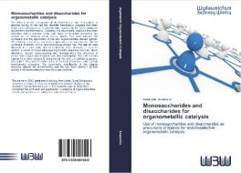 Monosaccharides and disaccharides for organometallic catalysis di Katarzyna Szwaczko edito da Wydawnictwo Bezkresy Wiedzy