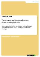 Transparenz und Anlegerschutz am deutschen Kapitalmarkt di Albert M. Riedl edito da GRIN Publishing