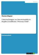 Untersuchungen zur Intertextualität in Stephen Sondheims "Sweeney Todd" di Thomas Wagner edito da GRIN Verlag
