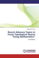 Recent Advance Topics in Fuzzy Topological Spaces "Using Mathematics" di Sadanand N. Patil edito da LAP Lambert Academic Publishing