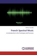 French Spectral Music di Anthony Cornicello edito da LAP Lambert Academic Publishing