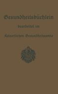 Gesundheitsbüchlein di Kaiserlichen Gesundheitsamte edito da Springer Berlin Heidelberg