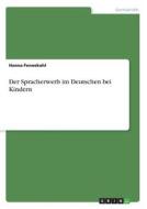 Der Spracherwerb im Deutschen bei Kindern di Hanna Fennekohl edito da GRIN Verlag