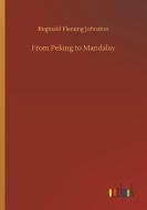 From Peking to Mandalay di Reginald Fleming Johnston edito da Outlook Verlag