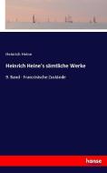 Heinrich Heine's sämmtliche Werke di Heinrich Heine edito da hansebooks