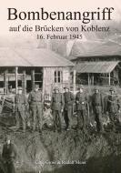 Bombenangriff auf die Brücken von Koblenz di Kuno Gross, Rudolf Meier edito da Books on Demand