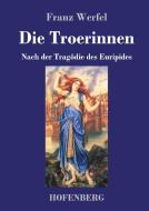 Die Troerinnen di Franz Werfel edito da Hofenberg