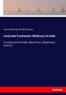 Land and Freshwater Mollusca of India di Henry Haversham Godwin-Austen edito da hansebooks