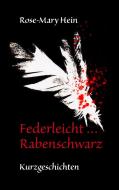 Federleicht ... Rabenschwarz di Rose-Mary Hein edito da Books on Demand