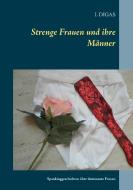 Strenge Frauen und ihre Männer di I. Digas edito da Books on Demand