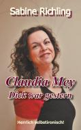 Claudia Mey - Dick war gestern di Sabine Richling edito da Books on Demand