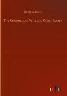 The Connecticut Wits and Other Essays di Henry A. Beers edito da Outlook Verlag