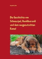 Die Geschichte von Schneurpel, Hundiburundi und dem ausgezutschten Kamel di Jacqueline Jahn edito da Books on Demand