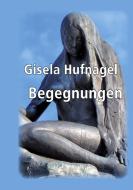 Begegnungen di Gisela Hufnagel edito da Books on Demand