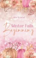 Winter Falls Beginning di Mrs Kristal edito da Books on Demand