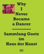 Why I Never Became a Dancer di Anke Hoffmann edito da Hatje Cantz Publishers