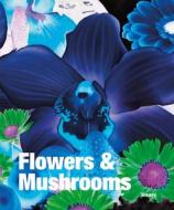 Flowers & Mushrooms di Toni Stooss, M. Harder edito da Hirmer Verlag