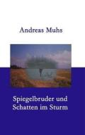 Spiegelbruder und Schatten im Sturm di Andreas Muhs edito da Books on Demand