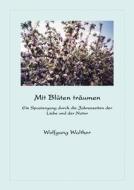 Mit Bl Ten Tr Umen di Wolfgang Walther edito da Books On Demand