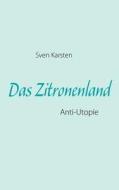 Das Zitronenland di Sven Karsten edito da Books On Demand