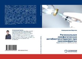 Regional'naya Limfaticheskaya Antibiotikoterapiya Pri Pielonefritakh di Nargiza Akhmedzhanova edito da Lap Lambert Academic Publishing