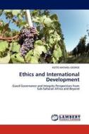 Ethics and International Development di Kizito Michael George edito da LAP Lambert Acad. Publ.