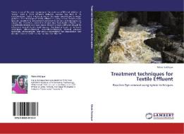 Treatment techniques for Textile Effluent di Maria Siddique edito da LAP Lambert Academic Publishing