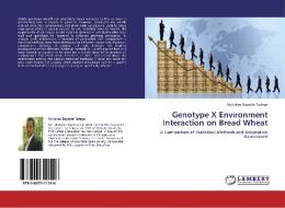 Genotype X Environment Interaction on Bread Wheat di Muluken Bayable Tadege edito da LAP Lambert Academic Publishing