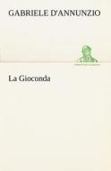 La Gioconda di Gabriele D'Annunzio edito da TREDITION CLASSICS