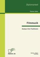 Filmmusik - Analyse ihrer Funktionen di Thomas Seher edito da Bachelor + Master Publishing