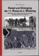 Kampf und Untergang der 17. Armee im 2. Weltkrieg di Peter Joachim Lapp edito da Helios Verlagsges.