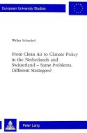 From Clean Air to Climate Policy in the Netherlands and Switzerland - Same Problems, Different Strategies? di Walter Schenkel edito da Lang, Peter