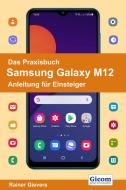 Das Praxisbuch Samsung Galaxy M12 - Anleitung für Einsteiger di Rainer Gievers edito da Gicom