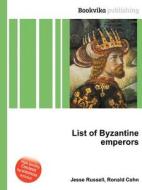 List Of Byzantine Emperors di Jesse Russell, Ronald Cohn edito da Book On Demand Ltd.