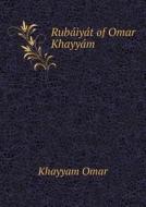 Ruba Iya T Of Omar Khayya M di Khayyam Omar, Fitzgerald Edward edito da Book On Demand Ltd.