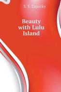 Beauty With Lulu Island di S S Zajaicky edito da Book On Demand Ltd.