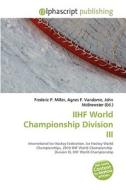 Iihf World Championship Division Iii edito da Vdm Publishing House