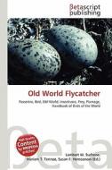 Old World Flycatcher edito da Betascript Publishing