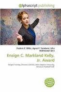 Ensign C. Markland Kelly, Jr. Award edito da Betascript Publishing