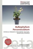 Bulbophyllum Percoroiculatum edito da Betascript Publishing