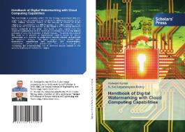 Handbook of Digital Watermarking with Cloud Computing Capabilities di Ashwani Kumar, S. Sai Satyanarayana Reddy edito da Scholars' Press