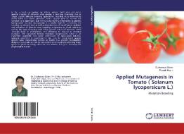 Applied Mutagenesis in Tomato ( Solanum lycopersicum L.) di Subhamoy Sikder, Pranab Hazra edito da LAP Lambert Academic Publishing
