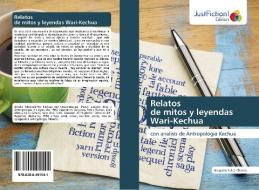Relatos de mitos y leyendas Wari-Kechua di Gregorio Sulca Chavez edito da JustFiction Edition