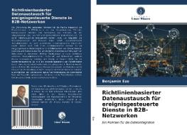Richtlinienbasierter Datenaustausch Fur Ereignisgesteuerte Dienste In B2B-Netzwerken di Eze Benjamin Eze edito da KS OmniScriptum Publishing