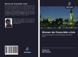 Binnen de financiële crisis di Fang Liu, Bill Peters edito da Uitgeverij Onze Kennis