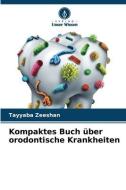 Kompaktes Buch über orodontische Krankheiten di Tayyaba Zeeshan edito da Verlag Unser Wissen