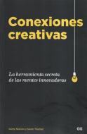 Conexiones creativas : la herramienta secreta de las mentes innovadoras di Dorte Nielsen, Sarah Thurber edito da Editorial Gustavo Gili, S.L.