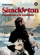 Shackleton: Expedicion a la Antartida di Lluis Prats edito da BAMBU